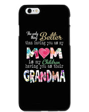 Load image into Gallery viewer, The Only Thing Better Than Having You As Mom Special Custom Design Phone case