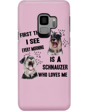 Load image into Gallery viewer, I See Every Morning Is A Schnauzer Who Loves Me Phone case