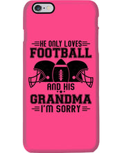Load image into Gallery viewer, He Only Loves Football And His Grandma Phone case