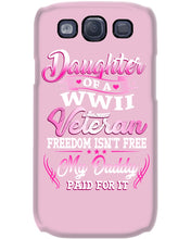 Load image into Gallery viewer, Daughter Of A Veteran Freedom Isn't Free Gift For Daughter Phone case