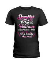 Load image into Gallery viewer, Daughter Of A Veteran Freedom Isn't Free Gift For Daughter Ladies Tee