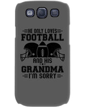 Load image into Gallery viewer, He Only Loves Football And His Grandma Phone case