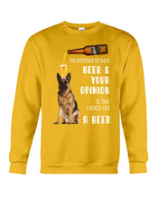 Load image into Gallery viewer, German Shepherd Beer And Your Opinion Gift For Dog Lovers Sweatshirt