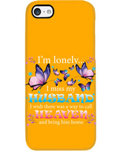 Load image into Gallery viewer, I'm Lonely I Miss My Husband Butterfly Gift For Lover Phone case