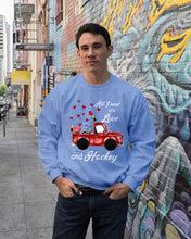 Load image into Gallery viewer, All I Need Are Love And Hockey Gift For Hockey Players Sweatshirt