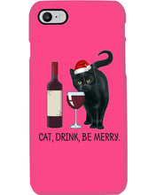 Load image into Gallery viewer, Cat Drink And Be Merry Meaningful Gift For Women Phone case