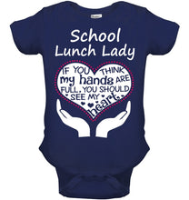 Load image into Gallery viewer, School Lunch Lady If You Think My Hands Are Full Baby Onesie