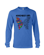 Load image into Gallery viewer, Birthday Gift For November Girl They Whispered To Her You Cannot Withstand The Storm Unisex Long Sleeve