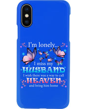 Load image into Gallery viewer, I'm Lonely I Miss My Husband Butterfly Gift For Lover Phone case