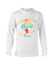 Load image into Gallery viewer, I'm Retired Skiing Is My Job Mountainous Terrain Unisex Long Sleeve