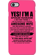 Load image into Gallery viewer, I'm A Spoiled Husband But Not Yours - Awesome Wife Who Was Born In January Phone case