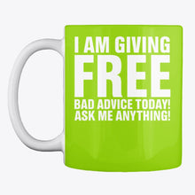 Load image into Gallery viewer, I'm Giving Free Bad Advice Today Ask Me Anything Trending Mug