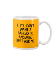 Load image into Gallery viewer, If You Don't Want A Sarcastic Answer Gift For Woman Mug