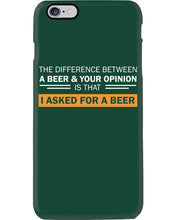 Load image into Gallery viewer, The Difference Between A Beer And Your Opinion Custom Design Phone case