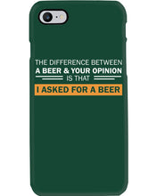 Load image into Gallery viewer, The Difference Between A Beer And Your Opinion Custom Design Phone case