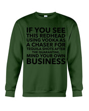 Load image into Gallery viewer, If You See This Redhead Using Vodka As A Chaser Special Custom Design Sweatshirt