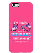Load image into Gallery viewer, I'm Lonely I Miss My Husband Butterfly Gift For Lover Phone case