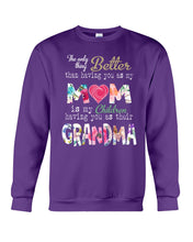 Load image into Gallery viewer, The Only Thing Better Than Having You As Mom Special Custom Design Sweatshirt