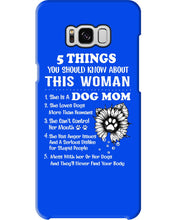 Load image into Gallery viewer, 5 Things You Should Know About This Woman Dog Mom Phone case