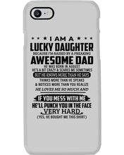 Load image into Gallery viewer, A Lucky Daughter Of A August Freaking Awesome Daddy Birthday Gift Phone case