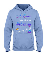 Load image into Gallery viewer, A Queen Was Born In February Birthday Gift Hoodie