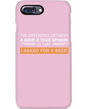 Load image into Gallery viewer, The Difference Between A Beer And Your Opinion Custom Design Phone case