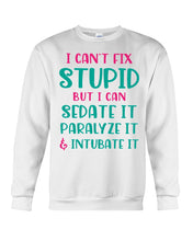 Load image into Gallery viewer, I Can't Fix Stupid But I An Sadate It Gift For Girls Sweatshirt