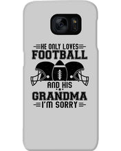 Load image into Gallery viewer, He Only Loves Football And His Grandma Phone case