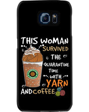 Load image into Gallery viewer, The Quarantine Time With Yarn And Coffee Gift For Women Phone case