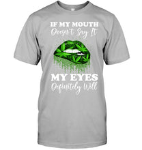 Load image into Gallery viewer, If My Mouth Doesn't Say It My Eyes Definitely Will Custom Design Guys Tee