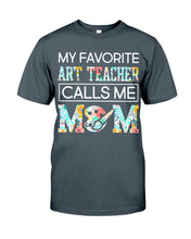 Load image into Gallery viewer, My Favorite Art Teacher Calls Me Mom For Personalized Job Gift Guys Tee