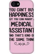 Load image into Gallery viewer, You Can't Buy Happiness But You Can Marry A Medical Assistant Gift For Girls Phone case