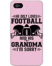Load image into Gallery viewer, He Only Loves Football And His Grandma Phone case