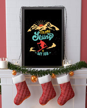 Load image into Gallery viewer, I'm Retired Skiing Is My Job Mountainous Terrain Vertical Poster
