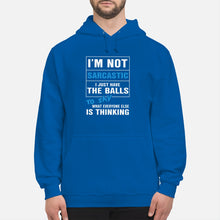 Load image into Gallery viewer, I'm Not Sarcastic I Just Have The Balls To Say Hoodie