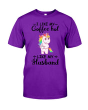 Load image into Gallery viewer, I Like My Coffee Hot Like My Husband Unicorn Gift For Men Guys Tee