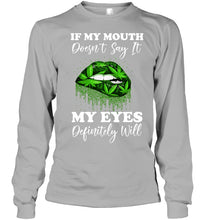 Load image into Gallery viewer, If My Mouth Doesn't Say It My Eyes Definitely Will Custom Design Unisex Long Sleeve