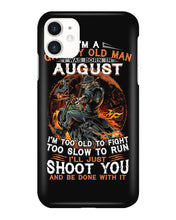 Load image into Gallery viewer, August Grumpy Old Man Will Just Shoot You For Birthday Gift Phone case