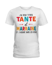 Load image into Gallery viewer, J'ai Deux Titres Tante Et Marraine Gift For Women Ladies Tee