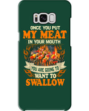 Load image into Gallery viewer, Once You Put My Meat In Your Mouth Unique Custom Design Phone case