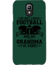 Load image into Gallery viewer, He Only Loves Football And His Grandma Phone case
