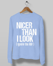 Load image into Gallery viewer, Nicer Than I Look Ignore The RBF Special Custom Design Sweatshirt