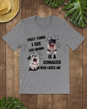 Load image into Gallery viewer, I See Every Morning Is A Schnauzer Who Loves Me Guys Tee