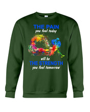 Load image into Gallery viewer, The Pain You Feel Today Will Be The Strength Gift For Women Sweatshirt