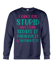 Load image into Gallery viewer, I Can't Fix Stupid But I An Sadate It Gift For Girls Sweatshirt