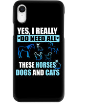 Load image into Gallery viewer, I Do Need All These Horses Dogs And Cats Phone case