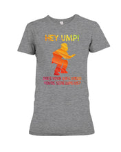 Load image into Gallery viewer, Hey Ump Does Your Wife Know You're Screwing Us Ladies Tee