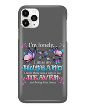 Load image into Gallery viewer, I'm Lonely I Miss My Husband Butterfly Gift For Lover Phone case