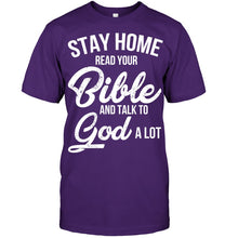 Load image into Gallery viewer, Stay Home Read Your Bible Talks To God A Lot Guys Tee