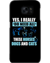 Load image into Gallery viewer, I Do Need All These Horses Dogs And Cats Phone case